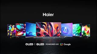 IMMERSIVE ENTERTAINMENT LIKE NEVER BEFORE  Haier OLED amp QLED TV Series Powered by Google TV [upl. by Jacinthe]