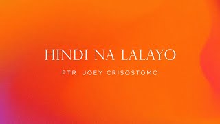 Hindi na Lalayo Sa Piling Mo  Ptr Joey Crisostomo  Lyric Video  JIL Worship [upl. by Billen159]