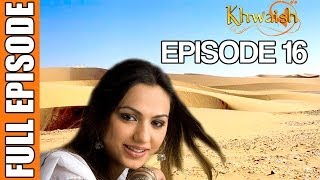 Khwaish  Episode 16 Pakistani Show [upl. by Buzzell]