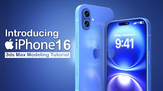 Introducing iPhone 16  3ds Max Tutorial [upl. by Leumel]