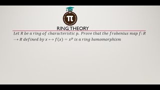 Show That The Frobenius Map Is A Ring Homomorphism Ring Theory [upl. by Franci814]