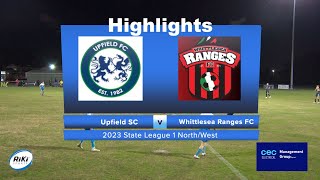 Highlights from 2023 State League 1 NorthWest Upfield SC vs Whittlesea Ranges FC HD 1080p [upl. by Nortna]