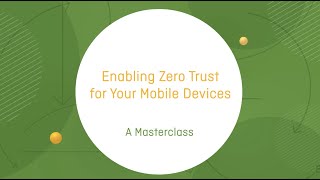 Enabling Zero Trust for Your Mobile Devices [upl. by Phyllys]