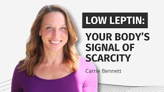 Low Leptin The Bodys quotScarcityquot Signal [upl. by Tammi]