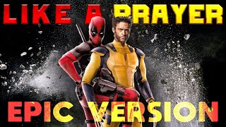 Like A Prayer  Madonna  EPIC VERSION  Deadpool amp Wolverine Trailer Music  BHO Cover [upl. by Atteuqehs]