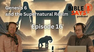 E16  Unlocking the Secrets of Genesis 6 and the Supernatural Realm  Part 4 [upl. by Alegnat]