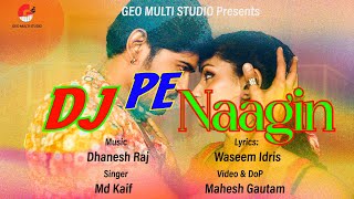 DJ Pe Naagin Official  Vikash YadavRuksharKhushbu SinghMd Kaif New Song 2024 [upl. by Acile]