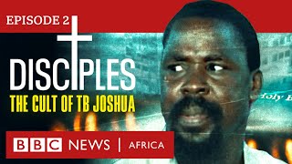 DISCIPLES The Cult of TB Joshua Ep 2  Unmasking Our Father  BBC Africa Eye documentary [upl. by Varden286]