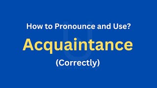 How to Pronounce Acquaintance  How to use it Correctly [upl. by Eylrahc]