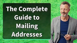 The Complete Guide to Mailing Addresses [upl. by Sidnak244]