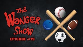 The Wanger Show 19 We Suck At Sports [upl. by Pfister108]