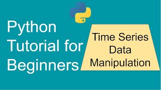 Python Time Series Tutorial for Data Manipulation using DateTimeIndex and Resample methods [upl. by Cone530]