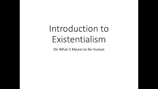 002 Introduction to Existentialism [upl. by Ennahoj]