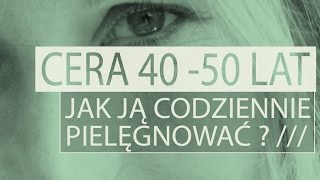 Pielęgnacja cery w wieku 40  50 lat [upl. by Sremlahc640]