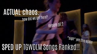 TGWDLM Songs Ranked By How Good They Sound Sped Up [upl. by Enrahs]