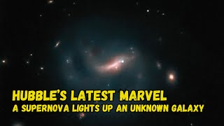 Hubble’s Latest Marvel A Supernova Lights Up an Unknown Galaxy [upl. by Iuq]