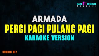 Armada  Pergi Pagi Pulang Pagi Karaoke Version [upl. by Alli]