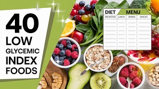 40 Low Glycemic Index Foods Weight Loss amp Health Goals [upl. by Lindemann324]