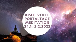 Portaltage Meditation 24 Januar  2 Februar 2022  10 Portaltage loslassen und Selbstliebe [upl. by Kenna]