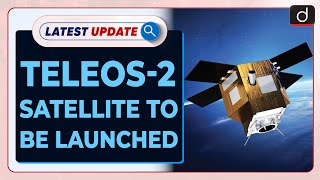 TeLEOS2 Satellite To be Launched  Latest update  Drishti IAS English [upl. by Ahsirtak]