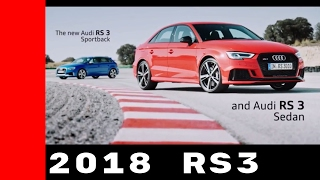 2018 Audi RS3 Sportback amp Sedan [upl. by Zenas418]