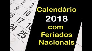 CALENDÁRIO 2018 COM FERIADOS  OLHA SÓ QUANTOS FERIADÕES DE 2018 [upl. by Painter]