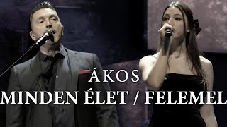 Ákos • MINDEN ÉLET  FELEMEL [upl. by Nivled200]