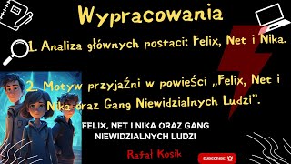 quotAnaliza głównych postaciquot oraz quotMotyw przyjaźni w powieści „Felix Net i Nika oraz Gang Niewidz” [upl. by Apostles]