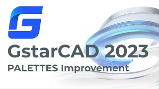 GstarCAD 2023  News PALETTES Improvement [upl. by Moreville]