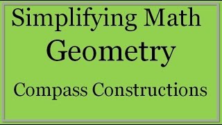 Geometry Compass Constructions Simplifying Math [upl. by Atiniuq228]