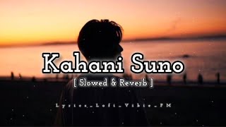 Kahani Suno   Slowed  Reverb   LOFI  Kaifi Khalil [upl. by Annatnas]