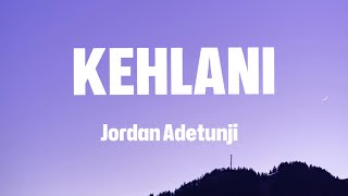 Jordan Adetunji  KEHLANI Lyrics [upl. by Benjie466]