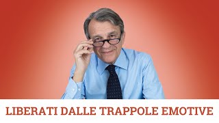 Liberati dalle trappole emotive [upl. by Aitercul]