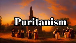 What is Puritanism  Who were Puritans  History [upl. by Assiralc]