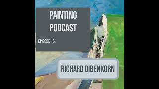 RIchard Diebenkorn Episode 16 of The Painting Podcast [upl. by Philo]