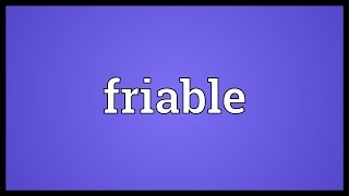 Friable Meaning [upl. by Ernaline]