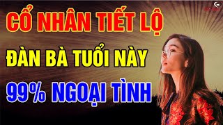 Cổ Nhân tiết lộ Đàn bà tuổi này 99 ngoại tình chồng cẩn thận kẻo sừng mọc rỗ đầu  Biết Sống [upl. by Alletsyrc]