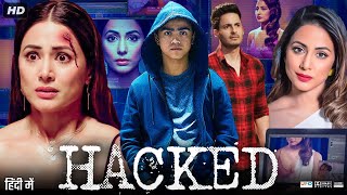 Hacked Full Movie HD  Hina Khan Rohan Shah Mohit Malhotra Tanvi Thakkar  Review amp Facts [upl. by Kinsley78]