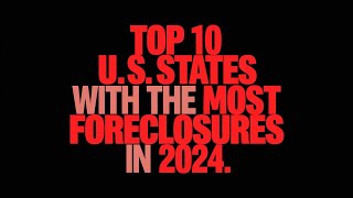 Top 10 US States with the Most Foreclosures in 2024 [upl. by Nuli]