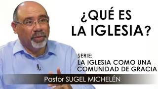 ¿QUÉ ES LA IGLESIA  pastor Sugel Michelén Predicaciones estudios bíblicos [upl. by Nanji]