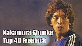 ️ Nakamura Shunsuke Top 40 Magic Freekick Asia No1 Freekicker [upl. by Aneala]