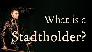 What is a Stadtholder  Wat is een Stadhouder Dutch Republic  European History [upl. by Adranoel]