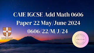 CAIE IGCSE Add Math 0606 Paper 22 MayJune 2024 [upl. by Geoff464]