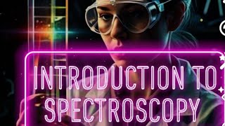 Spectroscopy overview  Introduction to Spectroscopy Organic chemistry  Basics of Spectroscopy [upl. by Avner]