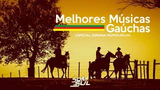 MELHORES MÚSICAS GAÚCHAS  SEMANA FARROUPILHA [upl. by Gnilhsa]