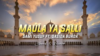 Maula Ya Salli  Sami Yusuf ft Qasida Burda Shareef  Slowed amp Reverb [upl. by Lleneg]