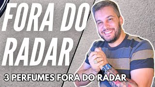 3 PERFUMES FORA DO RADAR QUE SÃO SENSACIONAIS PRA FAZER SUCESSO E FUGIR DO MAIS DO MESMO [upl. by Rosanne]