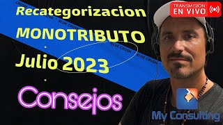 🔴 Recategorización MONOTRIBUTO Julio 2023 😳 Consejos 🤔 [upl. by Jarrow]