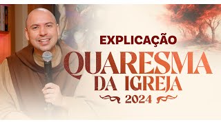 Explicação  Quaresma da Igreja 2024 [upl. by Otrebmal]