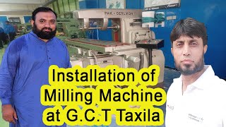 Installation of Milling Machine in GCT Taxila [upl. by Osbourne703]